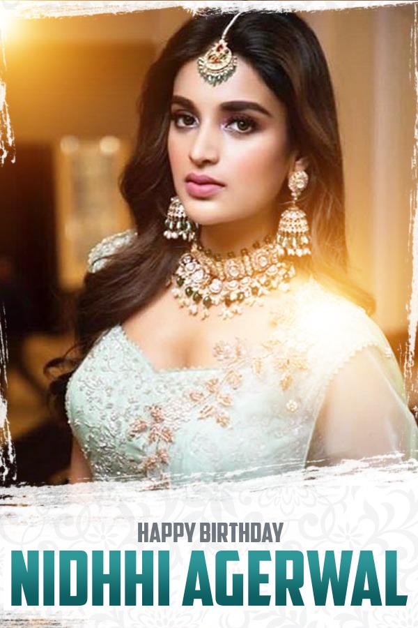 Wishing Gorgeous Nidhhi agerwal a Very Happy Birthday