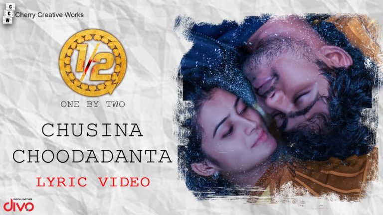 1/2 (One By Two) – Chusina Choodadanta Lyric Video Telugu